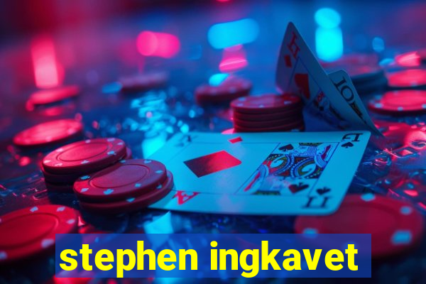 stephen ingkavet