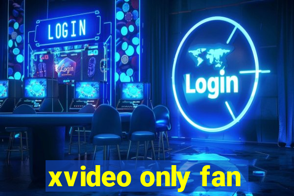 xvideo only fan