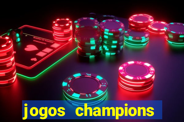 jogos champions onde vai passar