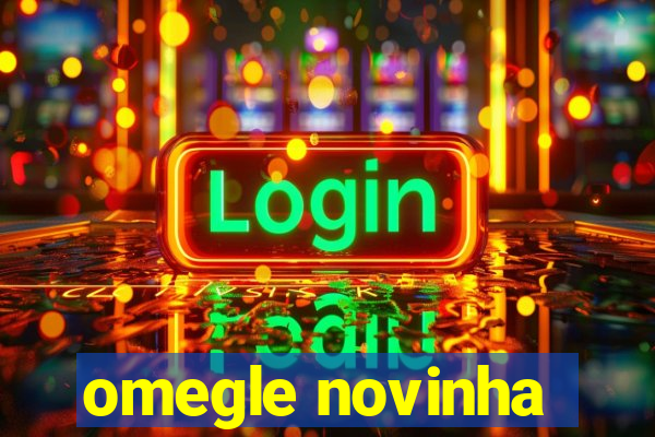 omegle novinha