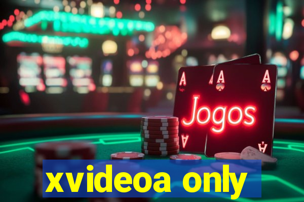 xvideoa only