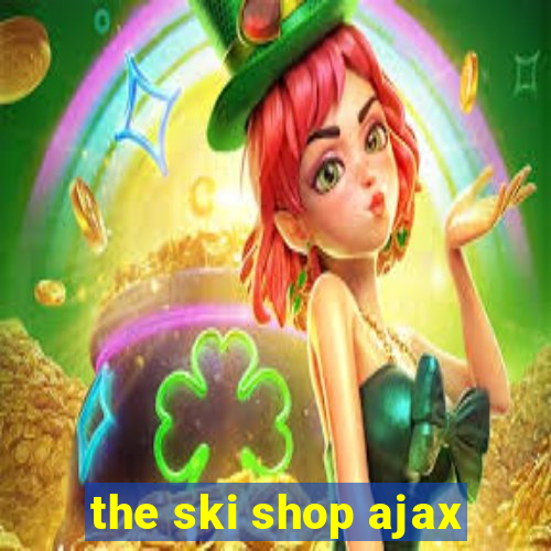 the ski shop ajax