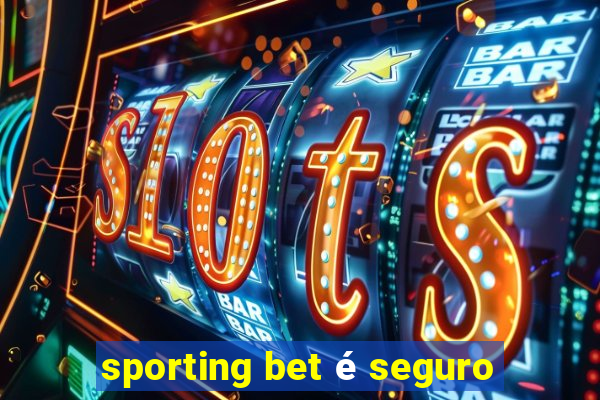 sporting bet é seguro