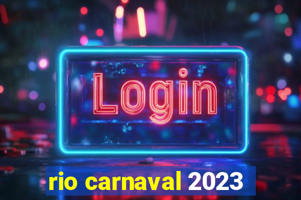 rio carnaval 2023