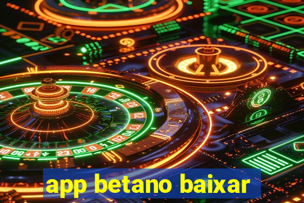 app betano baixar