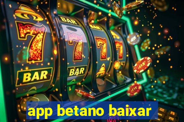 app betano baixar