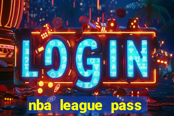 nba league pass vivo gr谩tis