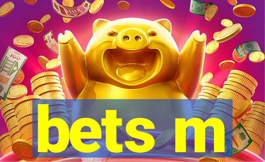 bets m