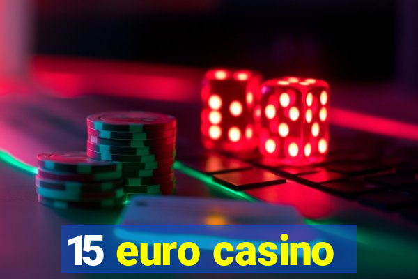 15 euro casino