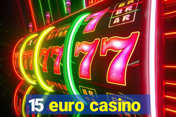 15 euro casino