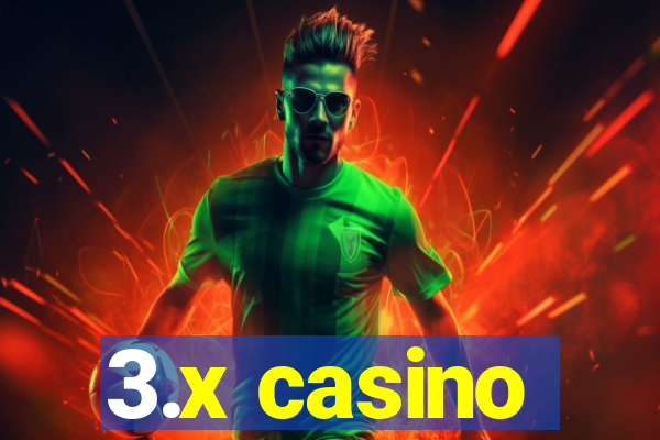 3.x casino