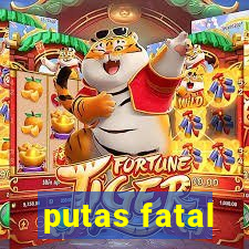 putas fatal