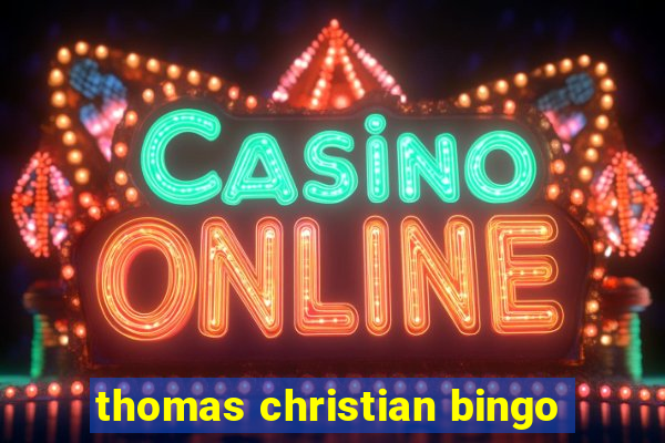 thomas christian bingo