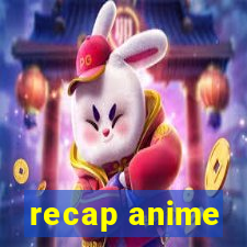 recap anime