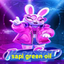 sapi green oil