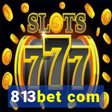 813bet com