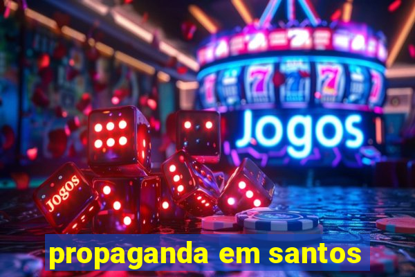 propaganda em santos