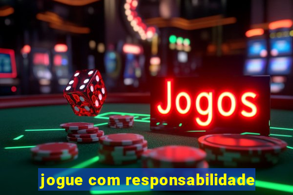 jogue com responsabilidade