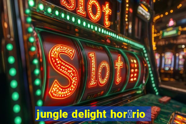 jungle delight hor谩rio