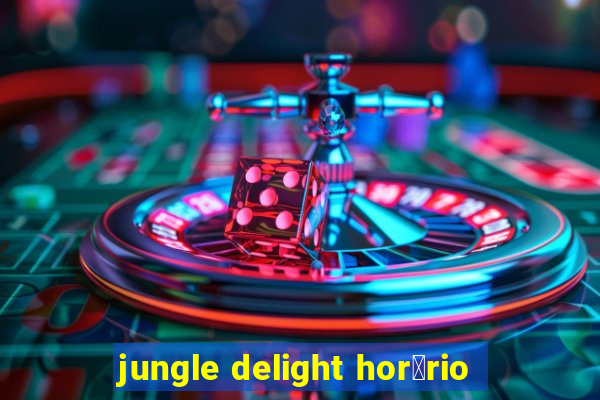 jungle delight hor谩rio