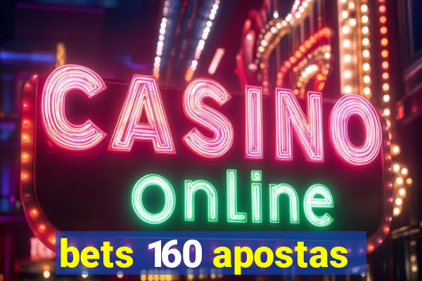 bets 160 apostas