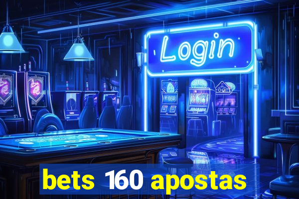 bets 160 apostas