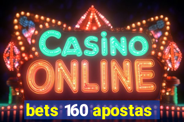 bets 160 apostas