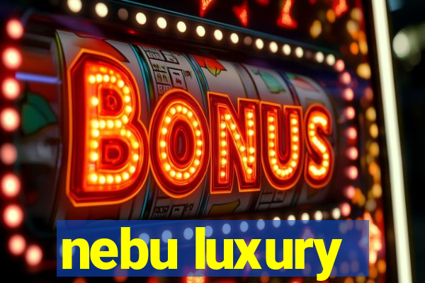 nebu luxury