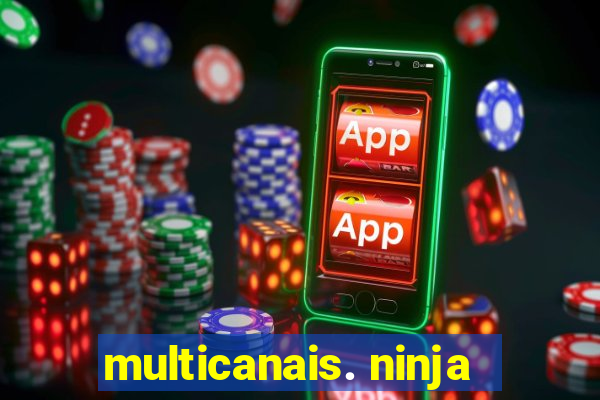 multicanais. ninja