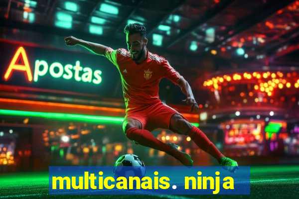 multicanais. ninja