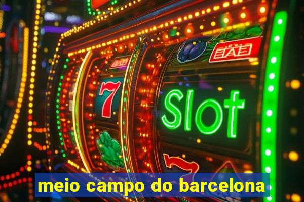 meio campo do barcelona