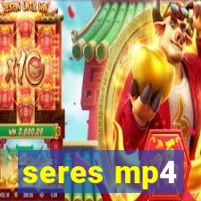 seres mp4