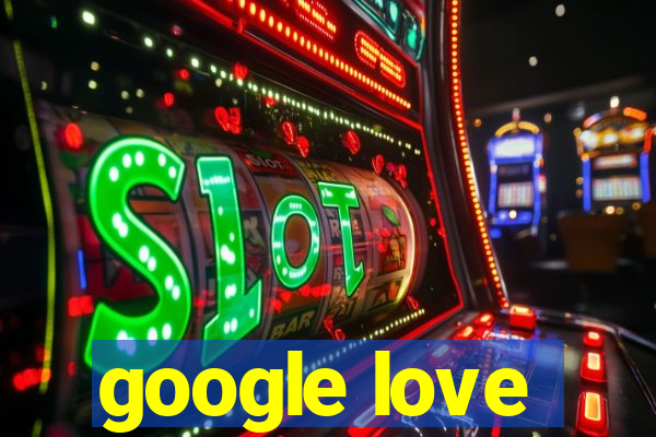 google love