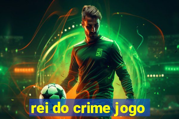 rei do crime jogo