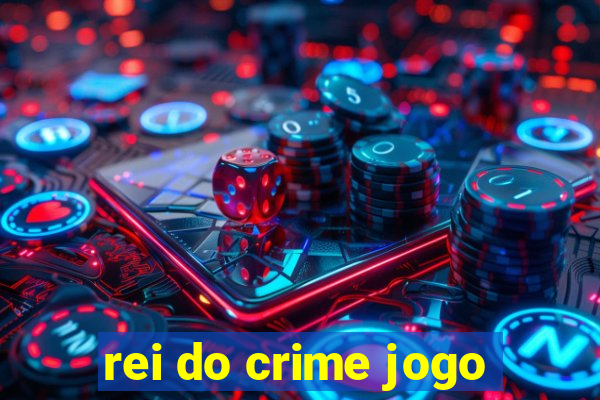 rei do crime jogo