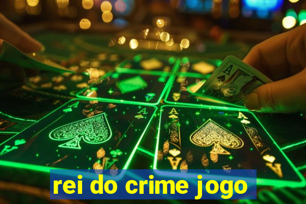 rei do crime jogo