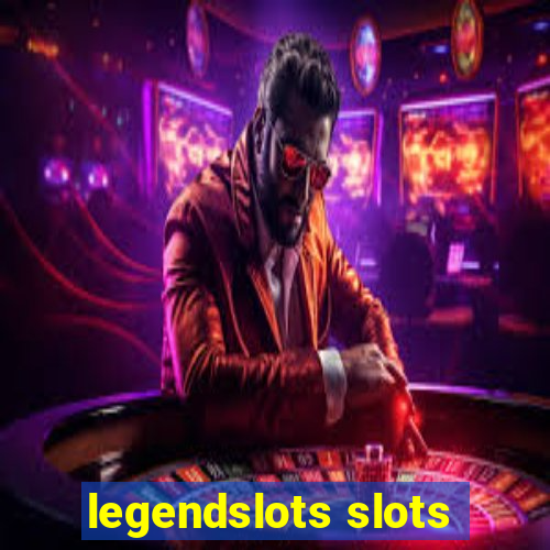 legendslots slots