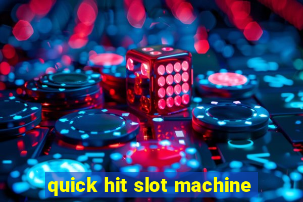 quick hit slot machine