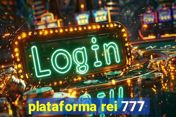 plataforma rei 777