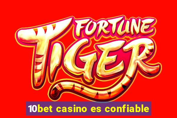 10bet casino es confiable