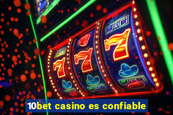 10bet casino es confiable