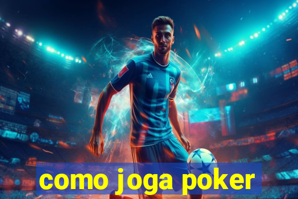 como joga poker