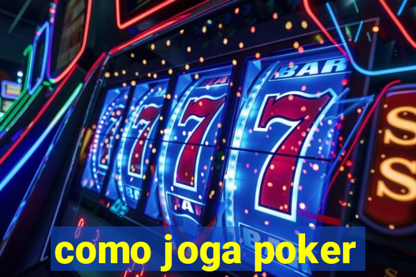 como joga poker