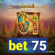 bet 75