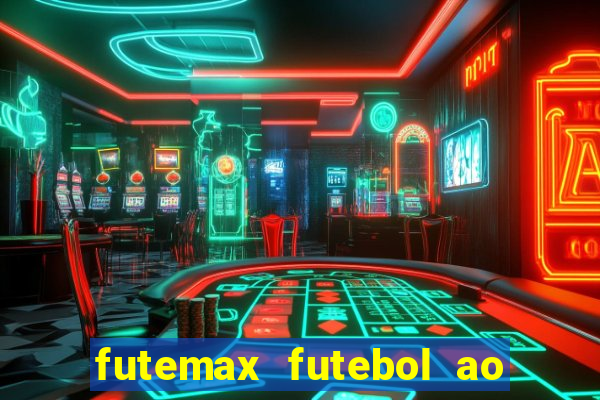 futemax futebol ao vivo hoje