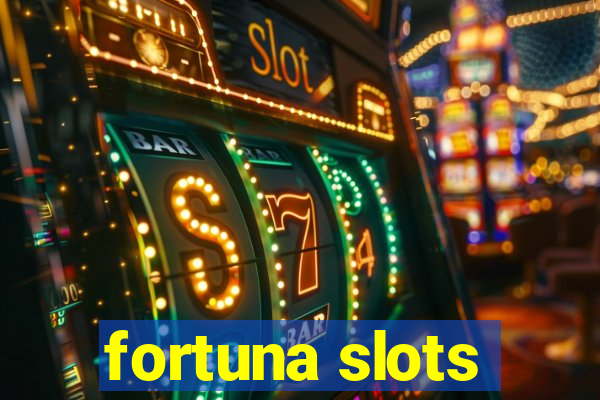 fortuna slots