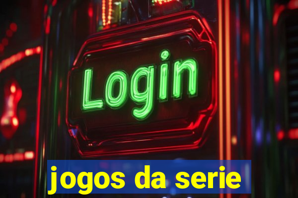 jogos da serie