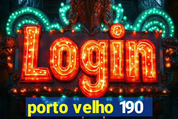 porto velho 190