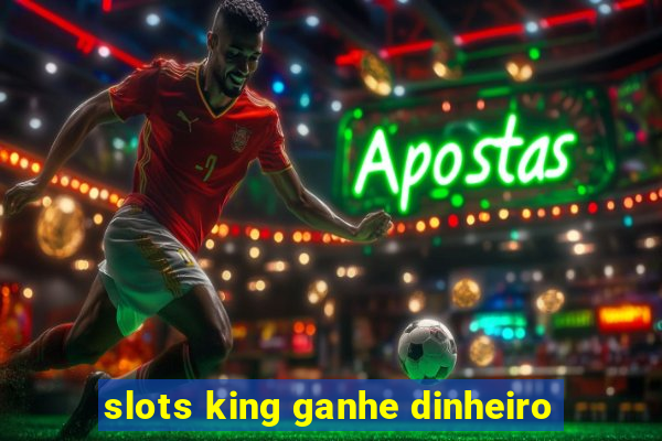 slots king ganhe dinheiro