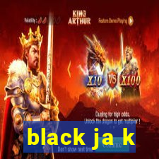 black ja k